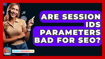 Are Session IDs Parameters Bad For SEO? - SearchEnginesHub.com