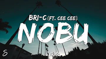 Bri-C - Nobu (Lyrics) feat. Cee Cee