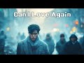 Can I Love Again