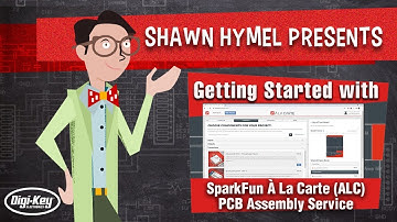 Getting Started with SparkFun À La Carte (ALC) PCB Assembly Service | Digi-Key Electronics