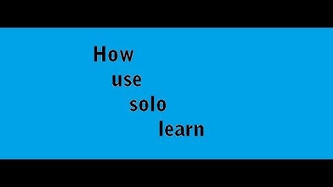 How to use the solo learn  and learn c++ or more programming language