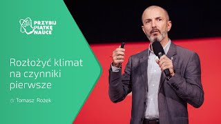 dr Tomasz Rożek – „Rozłożyć klimat na czynniki pierwsze”