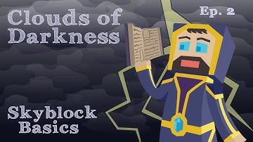 Skyblock Basics - Ep. 2 Clouds of Darkness