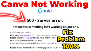 Canva not working problem | canva server error problem | 500 server error problem canva |
