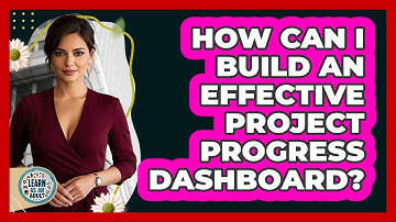 How Can I Build An Effective Project Progress Dashboard?