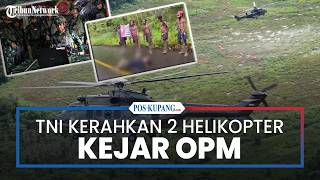 TNI Deploys Two Attack Helicopters to Pursue Remaining OPM Members in Papua Highlands