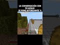 Se pone interesante la conversación: #minecraft #minecraftrealistic #minecraftshorts #anecdotas