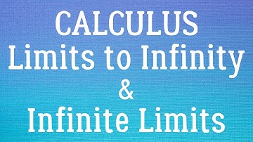 Calculus - Limits to Infinity & Infinite Limits