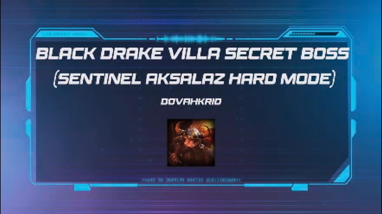 Black Drake Villa Secret Boss Hard Mode (Sentinel Aksalaz)