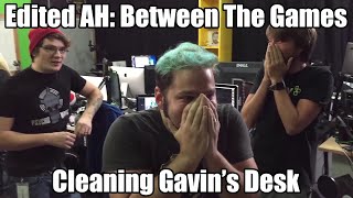 Edited AH  - Cleaning Gavin's Desk | Between the Games
