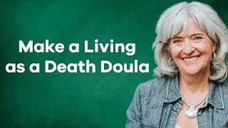 Can I make a living as a death doula?