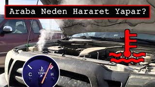 Araba Neden Hararet Yapar? Hararet Sebepleri Nedir? Hararet Çözüm Yolları