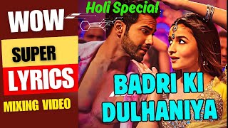 Badri Ki Dulhania (Lyrical) Varun, Alia, Tanishk, Neha, Monali, Ikka | 