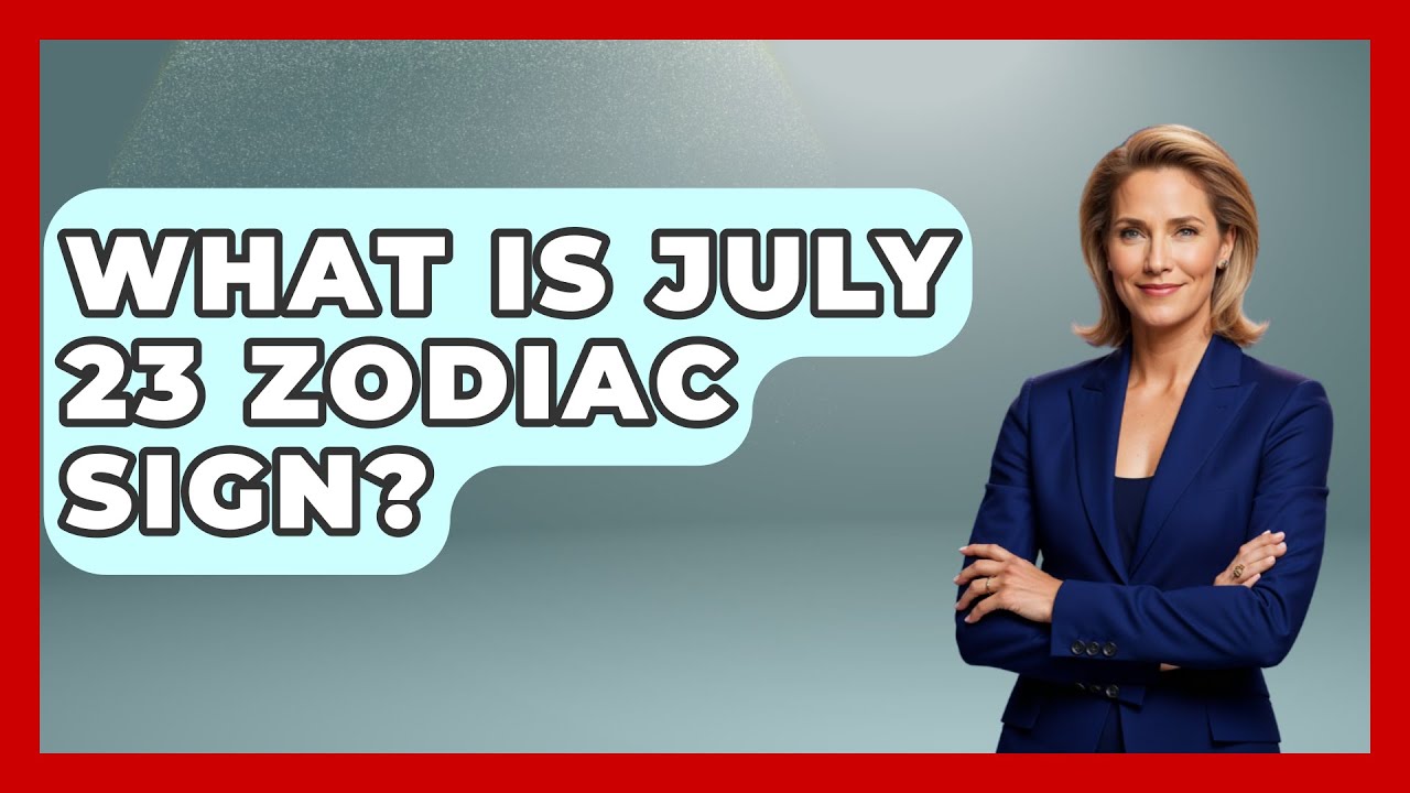 What Is July 23 Zodiac Sign? - Astrology Awakening