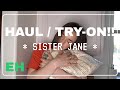 GLAM: TRY-ON + HAUL of the amaaazing SISTER JANE