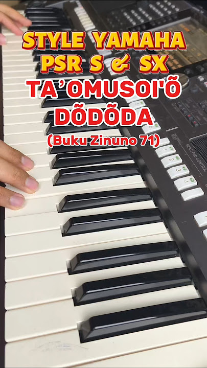 TAʼOMUSOI'Õ DÕDÕDA ( BUKU ZINUNO BNKP 71 ) | STYLE KEYBOARD ROHANI YAMAHA PSR S & SX