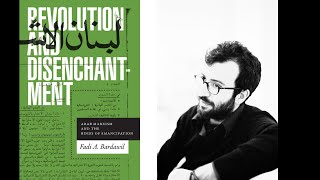 A Conversation - Revolution & Disenchantment with Prof. Fadi Bardawil