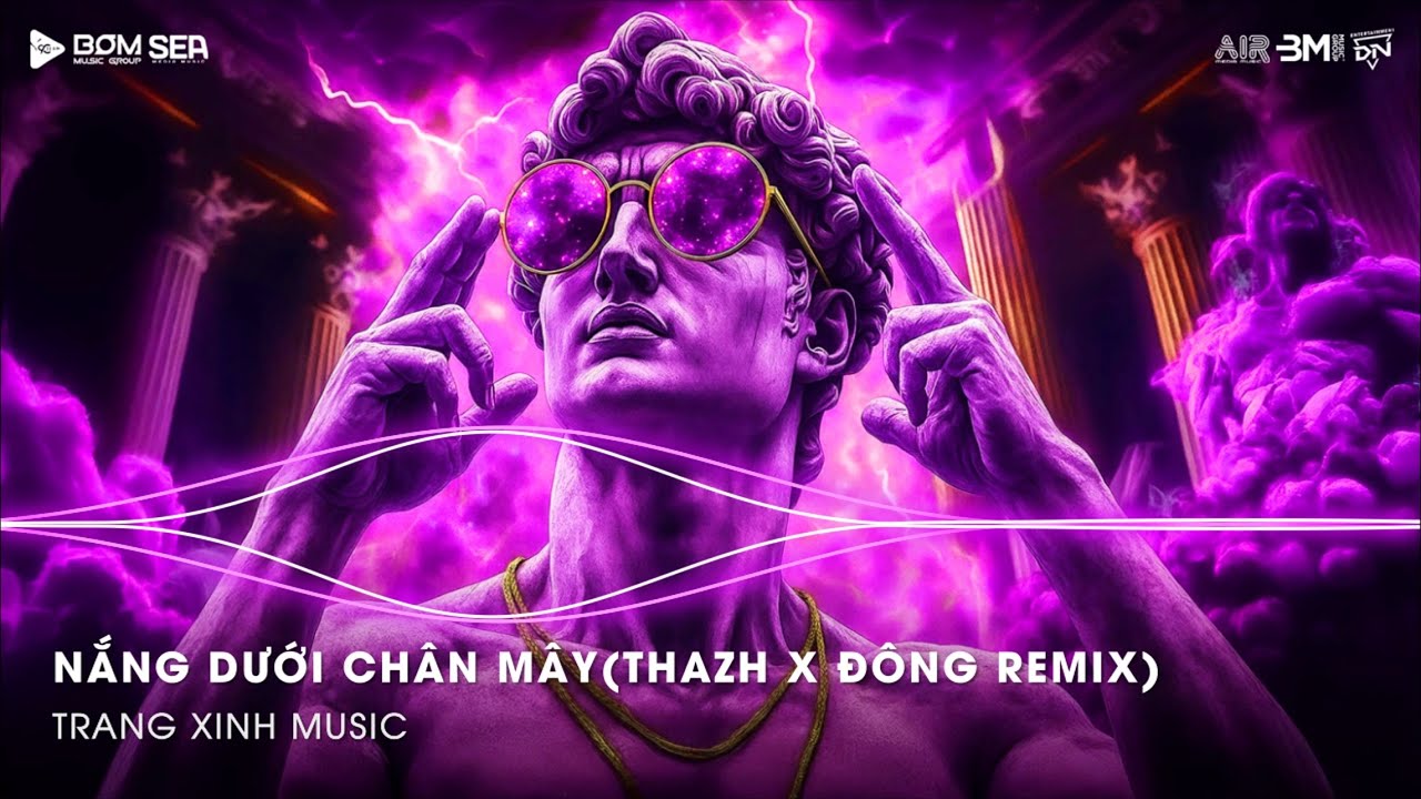 Nắng Dưới Chân Mây Remix (Thazh x Đông Remix) - Phải Chi Anh Là Kẻ Tồi Rời Bỏ Đi Lúc Yêu Thôi Remix