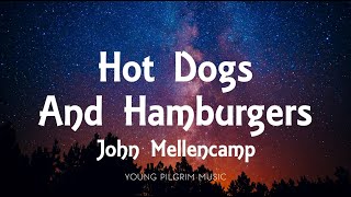 John Mellencamp - Hot Dogs And Hamburgers (Lyrics)