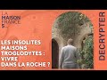 Les insolites maisons troglodytes : Vivre dans la roche ? #LMF5