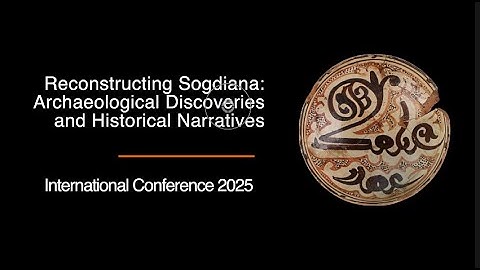 Panel 4: Reconstructing Sogdiana: Archaeological Discoveries and Historical Narratives