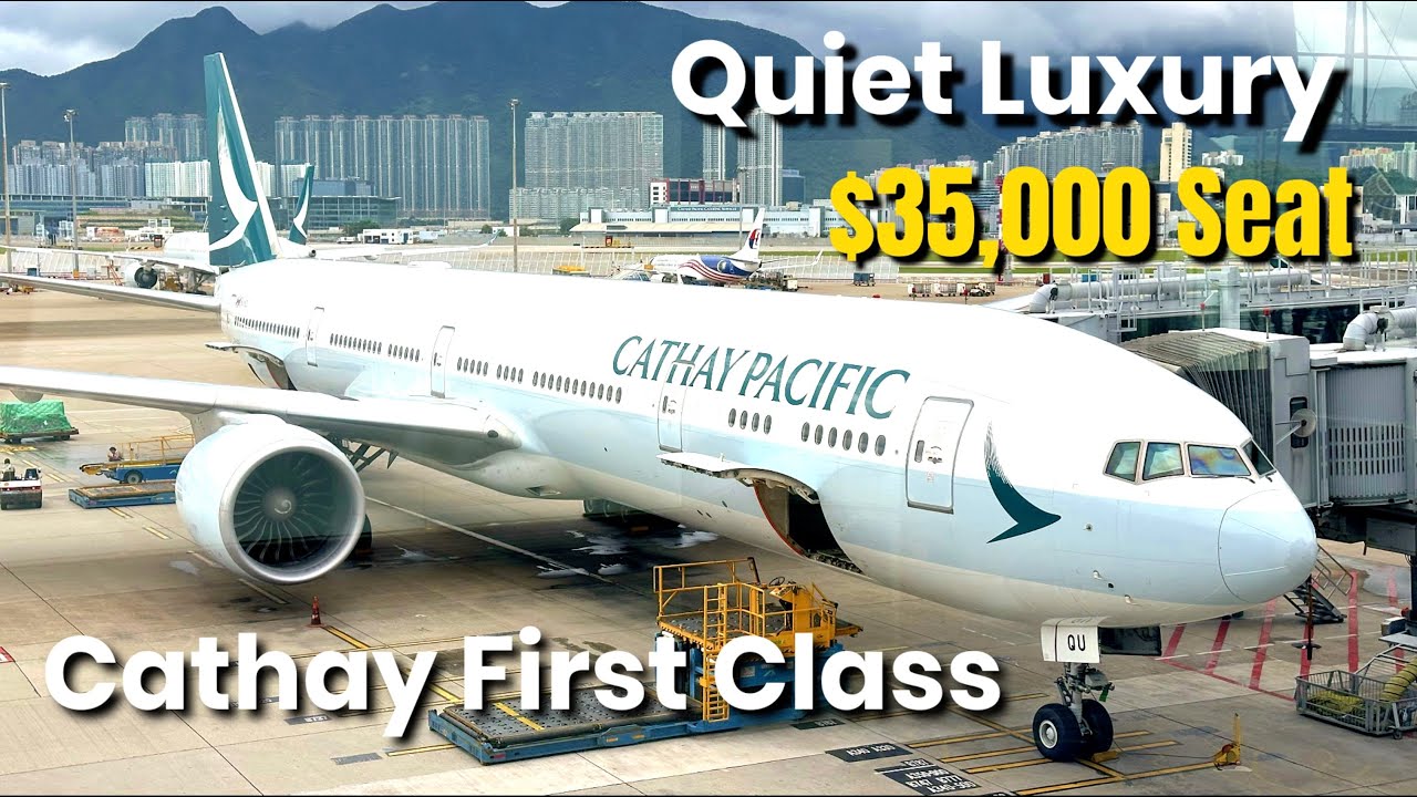 First class $35,000 Quiet Luxury – Cathay Pacific First Class Full