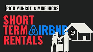 AirBnB Short Term Rentals - with Rich Munroe & Mike Hicks