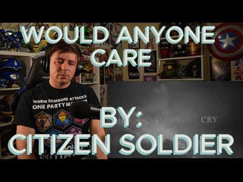 THEY ALWAYS HIT WHERE IT HURTS!!!!!!!! Blind reaction to Citizen Soldier - Would Anyone Care