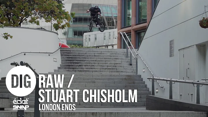 DIG BMX RAW: Stuart Chisholm -  CLAT 'LONDON ENDS'