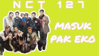 NCT 127 - MASUK PAK EKO