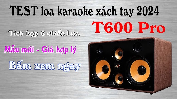 Test loa karaoke xách tay T600 Pro chính hãng hát hay - YouTube