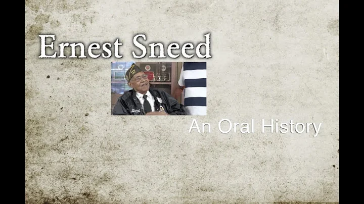 An Interview with WWII Veteran,  Ernest Sneed