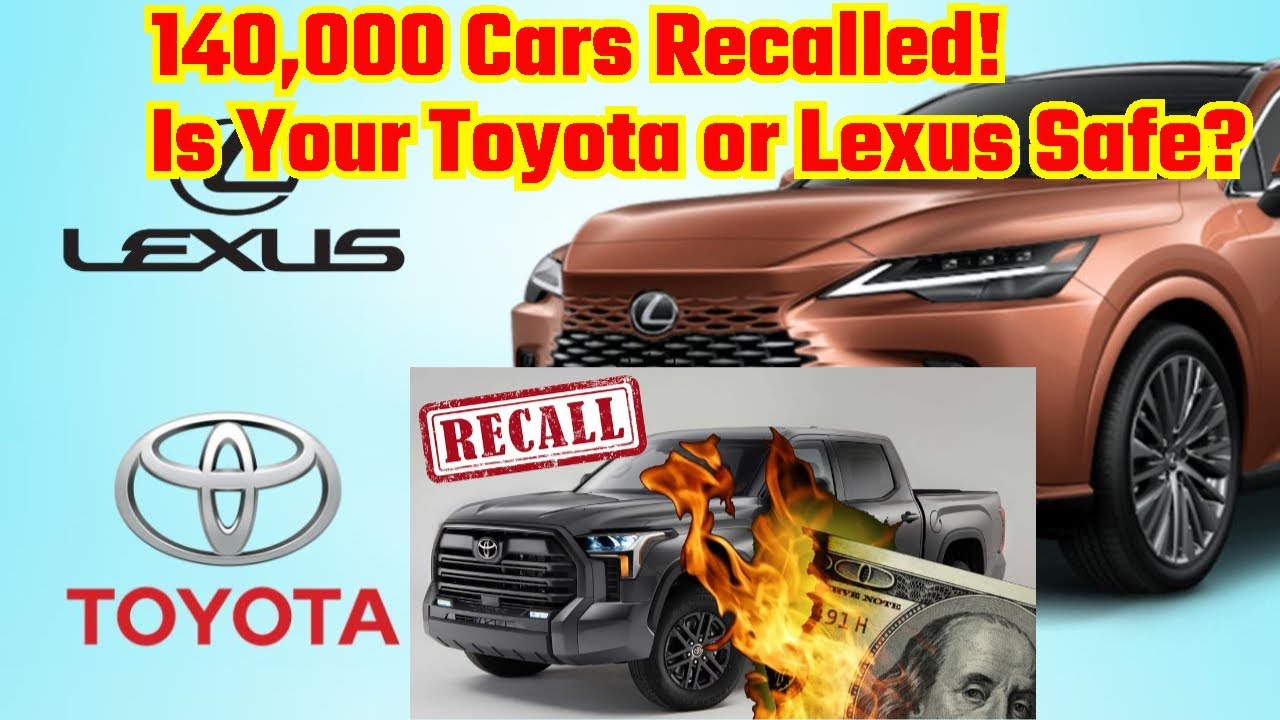 140,000 Cars Recalled! Is Your Toyota or Lexus Safe?