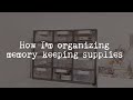 How I&#39;m organizing memory keeping supplies | Clean &amp; organize with me!