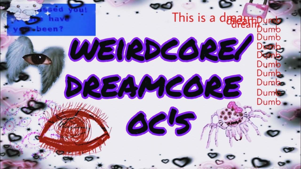 weirdcore/dreamcore oc's ♡TW♡ - YouTube