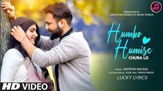 HUMKO HUMISE CHURALO. COVER BY ASHWANI MACHAL | LYRICS | OLD SONG NEW VERSION HINDI