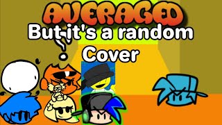 Friday Night Funkin Averaged Random cover because I was bored lol