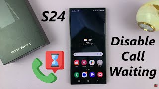 How To Disable Call Waiting On Samsung Galaxy S24 / S24 Ultra