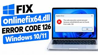 How to Fix onlinefix64.dll Error Code 126 in Windows 10/11