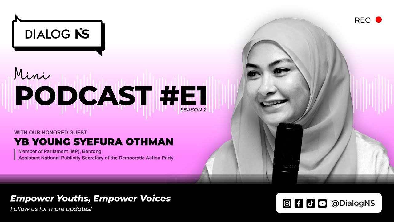 Dialog NS S2 - Episod 1 (YB Young Syefura Othman)