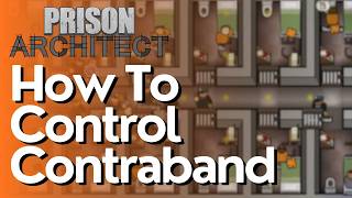How To Control Contraband In Prison Architect