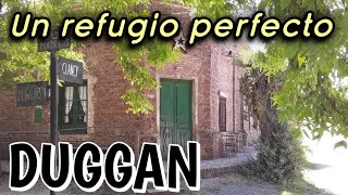 DUGGAN,  el pueblo para cambiar de vida.