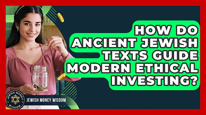 How Do Ancient Jewish Texts Guide Modern Ethical Investing? - Jewish Money Wisdom