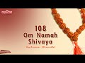 Om Namah Shivaya 108 Times | Chant Om Namah Shivaya For Meditation | Shiva Mantra| Shiva Chant|Siva Mp3 Song