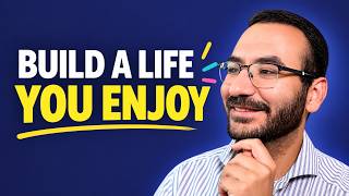 5 Ways to Build a Life You Actually Enjoy