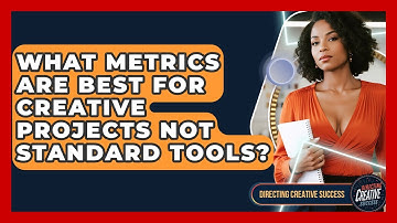 What Metrics Are Best For Creative Projects Not Standard Tools? - Directing Creative Success