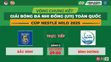 🛑 TRỰC TIẾP: BẮC NINH - BÌNH DƯƠNG / VCK GIẢI BÓNG ĐÁ U11 TOÀN QUỐC CUP NESTLE MILO 2025 / VFF