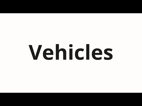 How to pronounce Vehicles