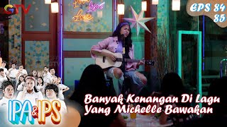 Banyak Kenangan Di Lagu Yang Michelle Bawakan - IPA & IPS