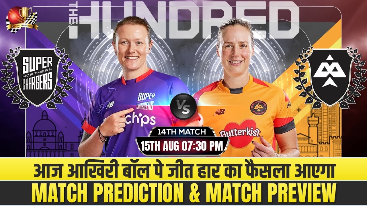 Northern Superchargers Women vs Birmingham Phoenix Women The Hundred 2025 14th Match Prediction